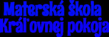 Materská škola Kráľovnej Pokoja